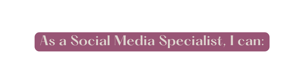 As a Social Media Specialist I can